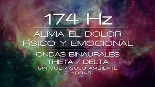 ALIVIA EL DOLOR F&Iacute;SICO Y EMOCIONAL / 174 Hz / SOLFEGGIO / ONDAS BINAURALES / SIN VOZ / SOLO AMBIENTE