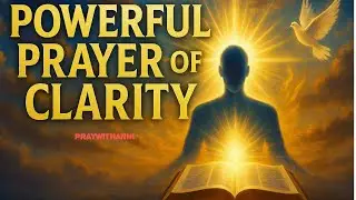 POWERFUL PRAYER OF CLARITY | Hear God&rsquo;s Voice Clearly & End Confusion Forever (Anointed Prayer)