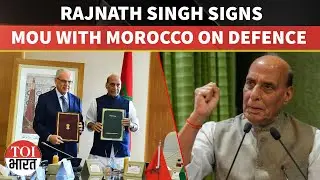 Rajnath Singh Signs Defence Agreement with Morocco to Deepen Strategic Partnership