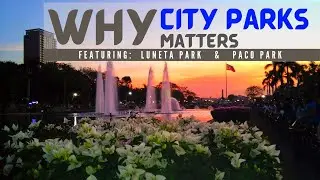 Why City Parks Matter - Featuring Luneta Park and Paco Park - The Lungs of Metro Manila | Cinematic
