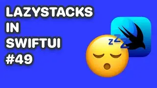LazyStacks In SwiftUI (SwiftUI LazyHStack, SwiftUI LazyVStack, LazyStacks For Beginners)