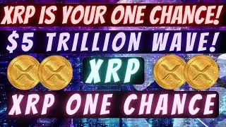 XRP $5 TRILLION TIDAL WAVE!THE BTC MAXIS BUYING XRP!RIPPLE&THE FACTS!XRP IS YOUR ONE CHANCE!XRP NEWS