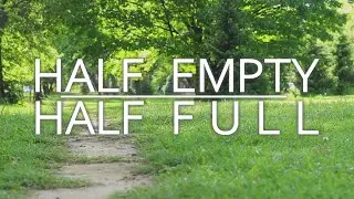 Half Empty, Half Full