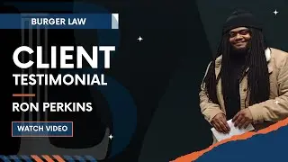 Burger Law Client Testimonial: Ron Perkins