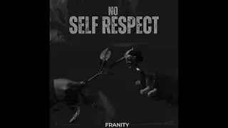 NO SELF RESPECT | prod by @KikoBeatz2 | Official Audio | FRANITY