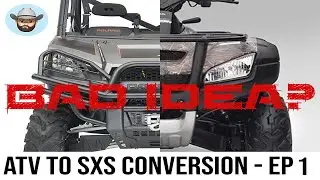 WAS THIS A BAD IDEA? ATV to SXS conversion - Episode 1   #atvsxsconversion