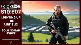 DEADSIDE Solo PvPvE: Tearing UP the Airfield... Sorta...  | S10E07