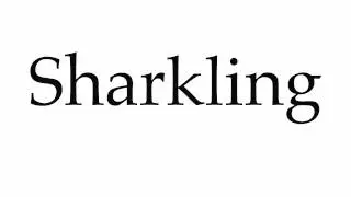 How to Pronounce Sharkling