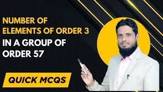 Lec 82 number of 3 order elements in group of order 57, Benefit of P-SSG, Sylow theorem application