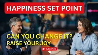 Your Happiness Set Point: Can You Raise Your Baseline Joy?