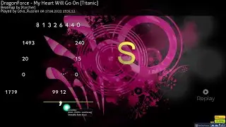 [osu!] DragonForce - My Heart Will Go On [Titanic] 99,12% FC 763pp