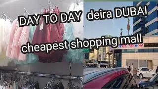 DAY TO DAY deira Dubai  uae | cheapest shopping mall 1 to 10 AED