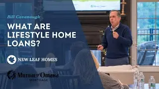 Understanding the Lifestyle Home Loan with Bill Cavanaugh | New Leaf Homes Event Recap