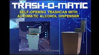 Trash O Matic - A Self Opening Trashcan with Automatic Alcohol Dispenser - STEM Research Project
