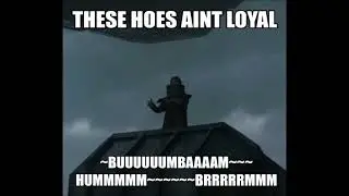 ~BUUUUUUMBAAAAM~~~UUUEEERRR~~HAMMM~~HUMMMMM~~~~~