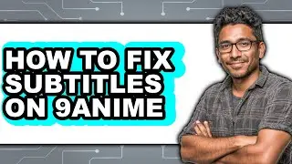 How to Fix Subtitles on 9anime (only Way)