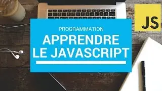 APPRENDRE LE JAVASCRIPT POUR LES DÉBUTANTS