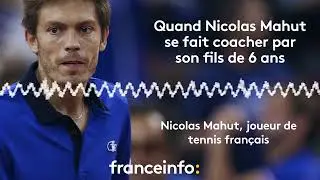 Quand Nicolas Mahut se fait coacher par son fils de 6 ans