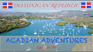DOMINICAN REPUBLIC: Checking into The D.R., Montecristi to Luperon Acadian Adventures EP99