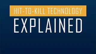Hit-to-Kill Technology Explained in 60 Seconds