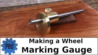 Making a Wheel Marking Gauge