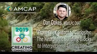 Dan Oakes: The Neurological Building Blocks to Interpersonal Connection AMCAP 2019