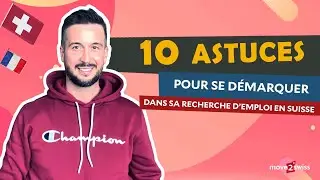 10 ASTUCES POUR SE D&Eacute;MARQUER DANS VOTRE RECHERCHE D'EMPLOI EN SUISSE - FRONTALIERS & R&Eacute;SIDENTS