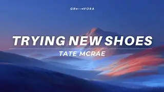 Tate McRae - TRYING ON SHOES (Lyrics)