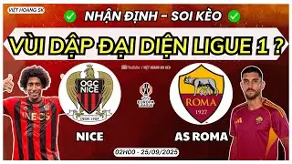 NHẬN ĐỊNH NICE vs AS ROMA | ĐẠI CHIẾN 3 ĐIỂM CỰC CĂNG ? 02H-25/09 | EUROPA LEAGUE | VIỆT HO&Agrave;NG SK