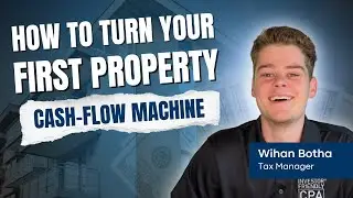 How to Buy Your First Investment Property: Tax Tips & Smart Financing to Maximize Cash Flow