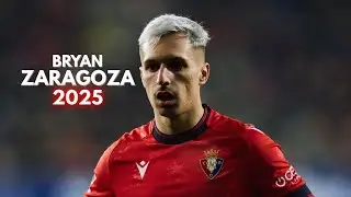 Bryan Zaragoza 2025 - Highlights Goals Assits & Skills | Osasuna 2025 | HD