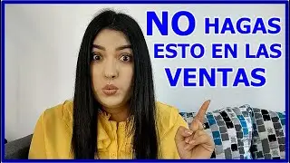 TIPS DE VENTAS 2.0 NO HAGAS ESTO EN LAS VENTAS! | IamGladys