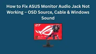 Как исправить неработающий аудиоразъем на мониторе ASUS &mdash; источник OSD, кабель и звук Windows