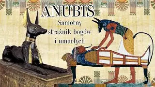 Anubis - samotny strażnik bog&oacute;w i umarłych [MITOLOGIA STAROŻYTNEGO EGIPTU]