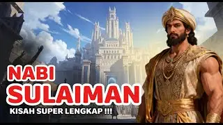 Kisah Super Lengkap Nabi Sulaiman AS I Raja Penguasa Jin dan Angin