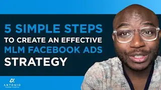 5 Simple Steps To Create An Effective MLM Facebook Ads Strategy