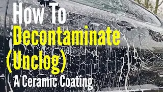 How To Decontaminate (Unclog) A Ceramic Coating On Car