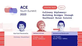 Culinary Diplomacy: Building Bridges through Southeast Asian Cuisine | ACE-YS 2023: Creative Talks