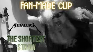 The Shortest Straw - Unofficial Video (Fan-Made Metallica Clip)
