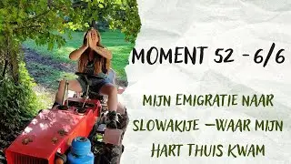Moment 52 - Deel 6 van 6 | Mijn emigratie naar Slowakije - Waar mijn hart thuis kwam 