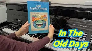 In The Old Days | I Play Legato And Staccato | Piano Exercises