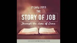 The Story Of Job Through The Lens Of Grace - Joseph Prince 21 July 2013