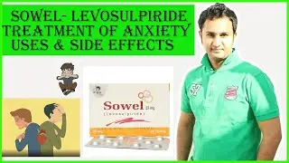 Sowel (Levosulpiride): Overcoming Anxiety, Digestive Disorders & Mental Health Challenges | Uses
