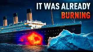 The Titanic Was On Fire Before It Left Port: The 