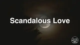 Scandalous Love by Elim Music