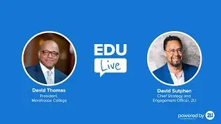 EDU: Live, featuring 2U's David Sutphen and Morehouse President David A. Thomas.
