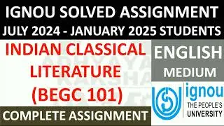 BEGC 101 || INDIAN CLASSICAL LITERATURE || IGNOU SOLVED ASSIGNMENT 2024-2025 || JULY 2024 - JAN 2025
