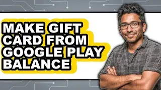 How to Make Gift Card from Google Play Balance (updated)