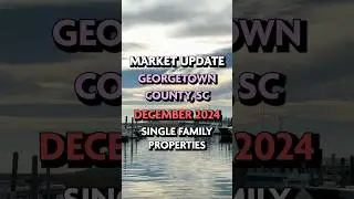 📊 December 2024 Market Update: Single-Family Homes in Georgetown County, SC