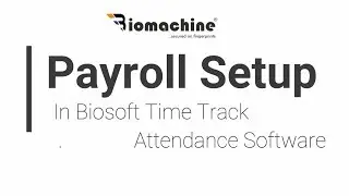 How to do the Payroll Settings in Biosoft Time Track Software |Biomachine Biometrics|